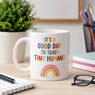 Good Day To Teach Tiny Humans Preschool Teacher Coffee Mug