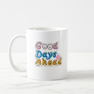 Good Days Ahead Aesthetic Mug – Minimal M