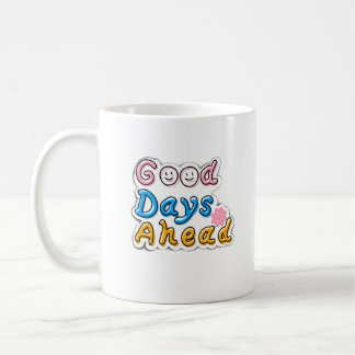 Good Days Ahead Aesthetic Mug – Minimal M