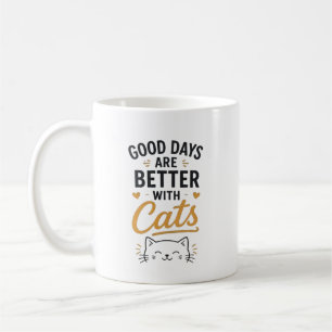 Good Days Are Better With Cats Cute Typography  Coffee Mug