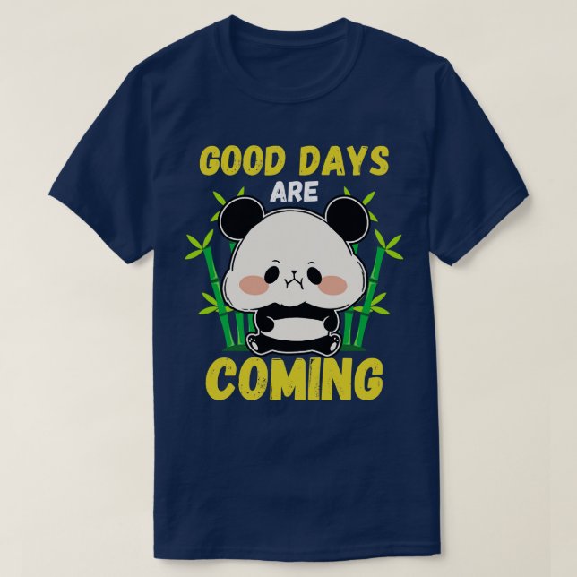 Good Days Are Coming Cute Panda  T-Shirt (Design Front)