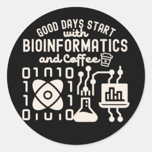 Good Days Start with Bioinformatics and Coffee  Classic Round Sticker