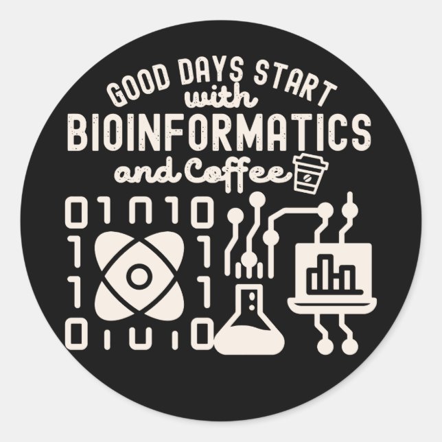 Good Days Start with Bioinformatics and Coffee  Classic Round Sticker (Front)