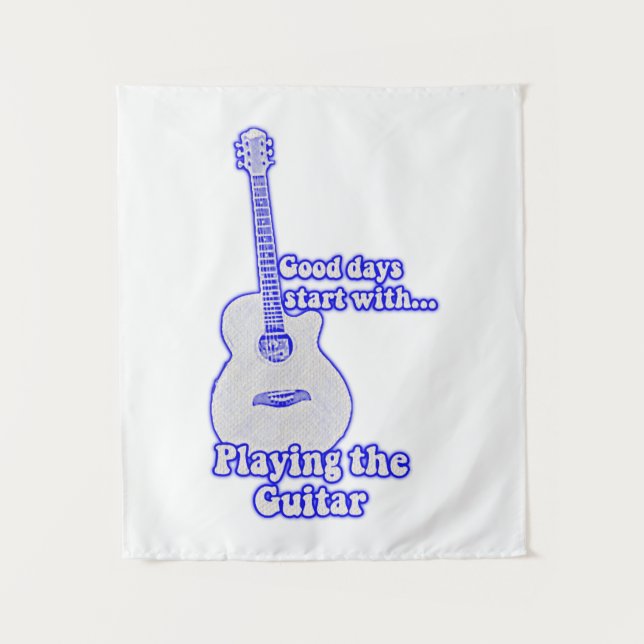 Good days start with playing the guitar. blue tapestry (Front)