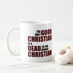 Good Dead To The World Christian Quotes Sayings Coffee Mug