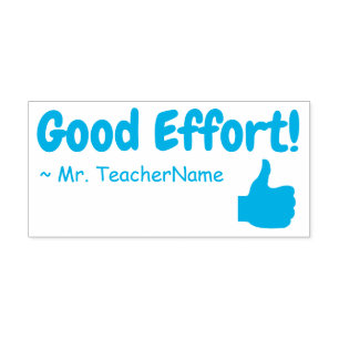 "Good Effort!" + Teacher's Name Rubber Stamp