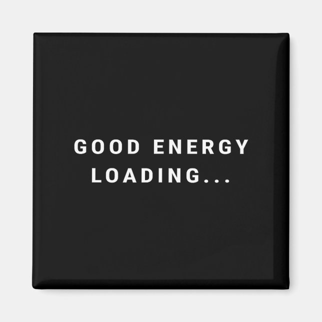Good Energy Loading... Minimalist  Magnet (Front)
