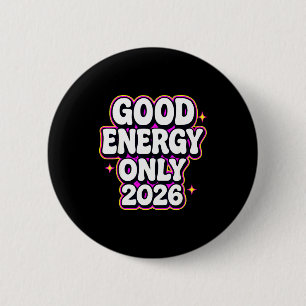 Good Energy Only 2026 Retro Bubble Letter Design 2 Inch Round Button