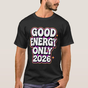 Good Energy Only 2026 Retro Bubble Letter Design  T-Shirt