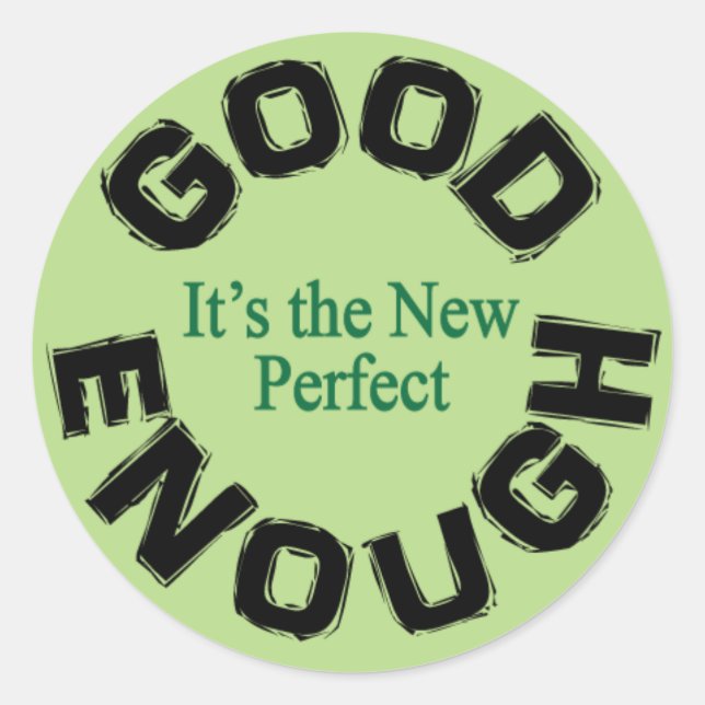 Good Enough-the New Perfect Classic Round Sticker (Front)