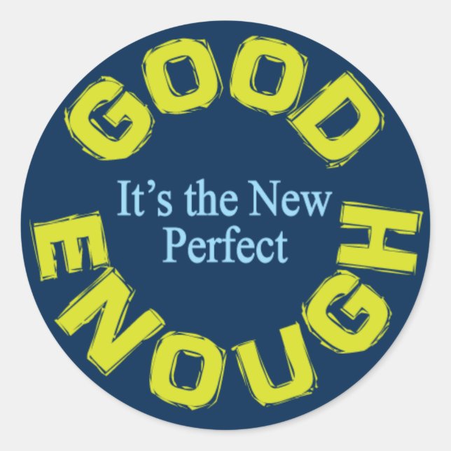 Good Enough-the New Perfect Classic Round Sticker (Front)