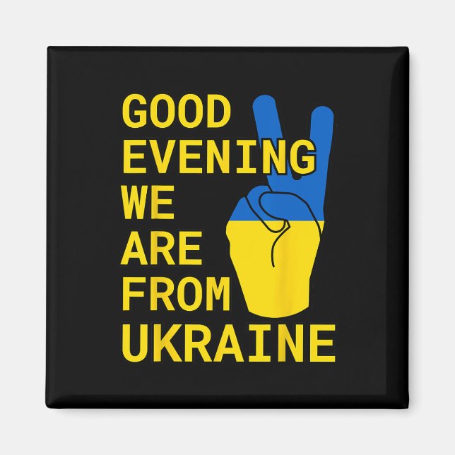 Good Evening We Are From Ukraine!  Magnet (Front)
