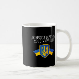 Good Evening We Are From Ukraine Proud Ukrainian  Coffee Mug