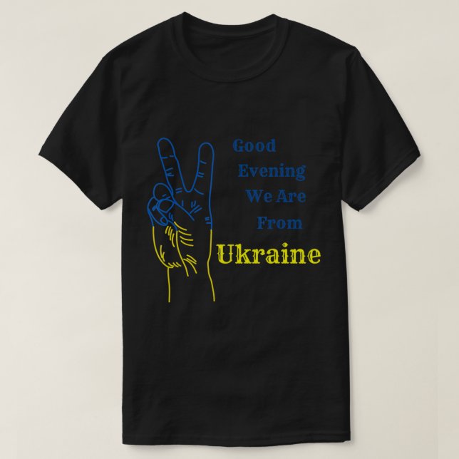Good Evening we are from Ukraine  Ukrainian Nation T-Shirt (Design Front)