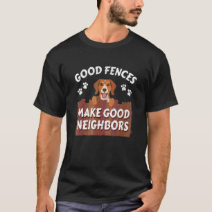 Good Fences Make Good Neighbours Cute Puppy Neighb T-Shirt