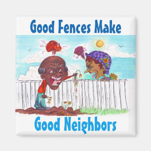 Good Fences Make Good Neighbours Magnet