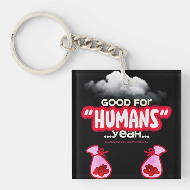 Good For Humans yeah, Powerful People Come T-Shirt Keychain (Front)