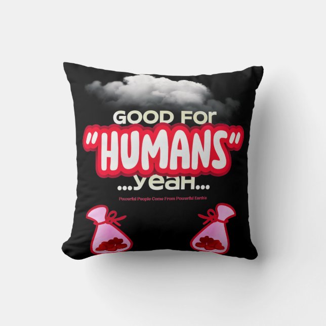 Good For Humans yeah, Powerful People Come T-Shirt Throw Pillow (Front)