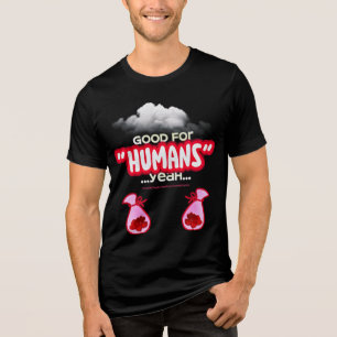 Good For Humans yeah, Powerful People Come T-Shirt Tri-Blend Shirt
