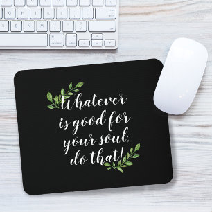 "Good For The Soul" Inspirational Quote Foliage Mouse Pad