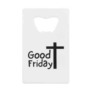 Good Friday Credit Card Bottle Opener