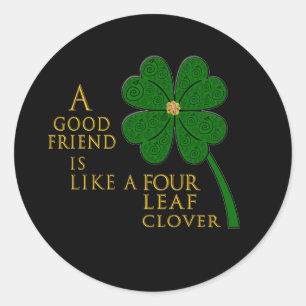 Good Friend Like A 4 Leaf Clover Classic Round Sticker
