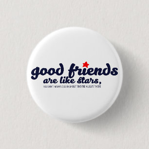 Good friends are like stars 1 inch round button