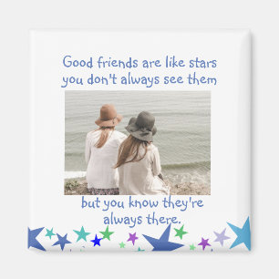 Good friends are like stars Custom Photo Magnet