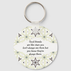 Good friends  are like stars Custom Quote Keychain