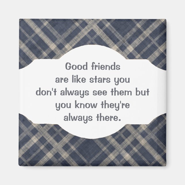 Good friends  are like stars Custom Quote Magnet (Front)