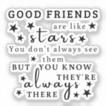 Good Friends Are Like Stars: Friendship Quote Art<br><div class="desc">"Good friends are like stars. You don't always see them, but you know they're always there.“ This design captures the essence of lasting friendship, using the analogy of stars to illustrate the unwavering presence of good friends. It's a reminder that true friends are always there, offering support and comfort even...</div>