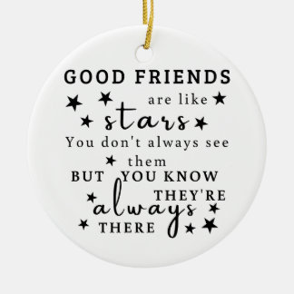 Good Friends Are Like Stars: Friendship Quote Art Ceramic Ornament