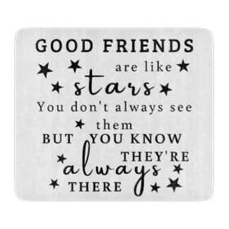 Good Friends Are Like Stars: Friendship Quote Art Cutting Board