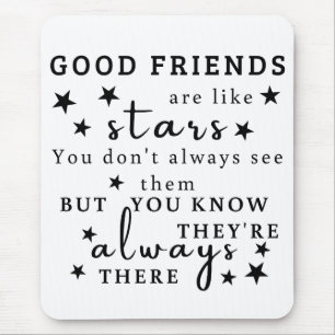 Good Friends Are Like Stars: Friendship Quote Art Mouse Pad