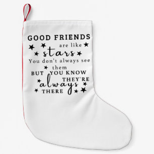 Good Friends Are Like Stars: Friendship Quote Art Small Christmas Stocking
