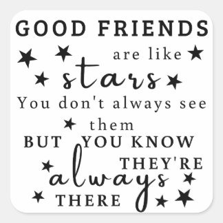 Good Friends Are Like Stars: Friendship Quote Art Square Sticker