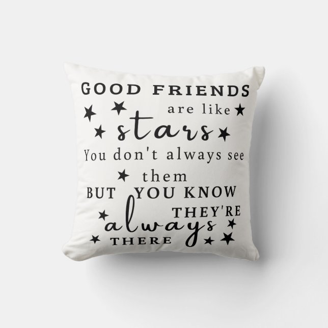 Good Friends Are Like Stars: Friendship Quote Art Throw Pillow (Front)