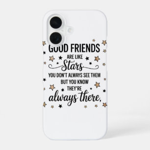 Good Friends Are Like Stars Inspirational Quote iPhone 16 Case