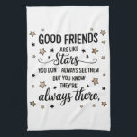 Good Friends Are Like Stars Inspirational Quote Kitchen Towel<br><div class="desc">Celebrate the enduring bond of friendship with this beautiful quote design. Featuring the heartwarming message, "GOOD FRIENDS are like stars you don't always see them BUT YOU KNOW THEY'RE always THERE, " this design is accented with charming star illustrations. Perfect for expressing appreciation for your friends, this versatile design is...</div>