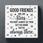 Good Friends Are Like Stars Inspirational Quote Plaque<br><div class="desc">Celebrate the enduring bond of friendship with this beautiful quote design. Featuring the heartwarming message, "GOOD FRIENDS are like stars you don't always see them BUT YOU KNOW THEY'RE always THERE, " this design is accented with charming star illustrations. Perfect for expressing appreciation for your friends, this versatile design is...</div>