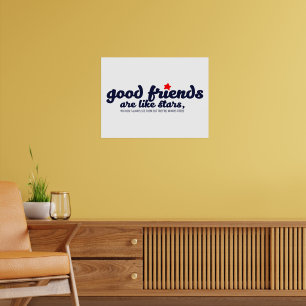 Good friends are like stars poster