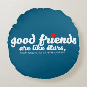Good friends are like stars round pillow