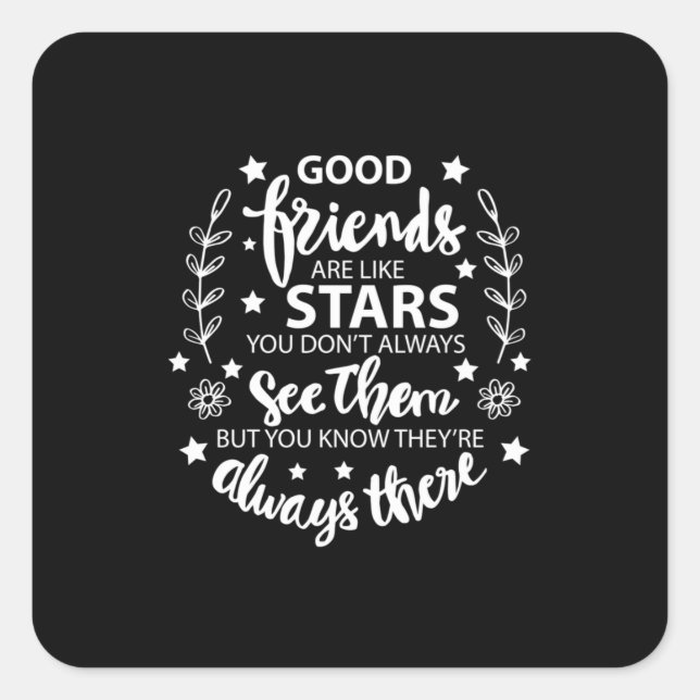 Good Friends Are Like Stars Square Sticker (Front)