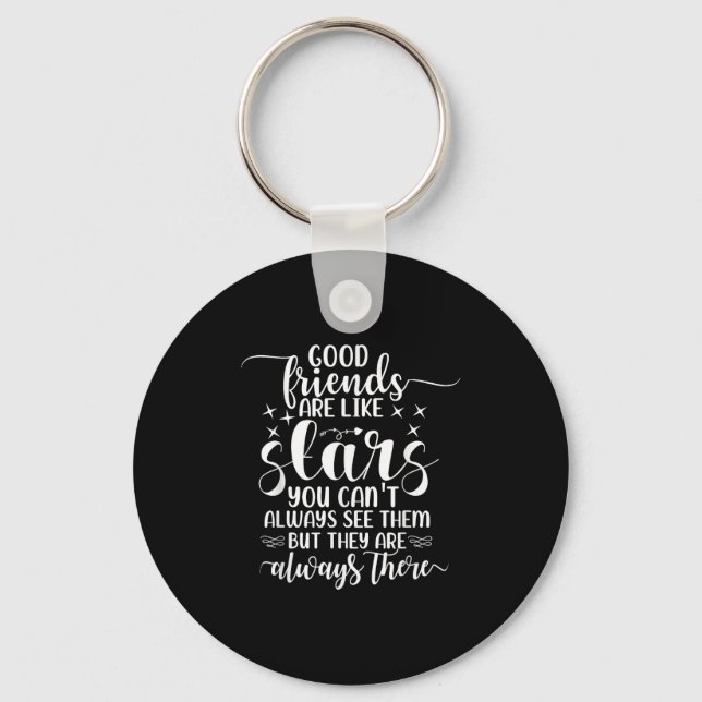 Good Friends Are Like Stars You Can't Always See T Keychain (Front)