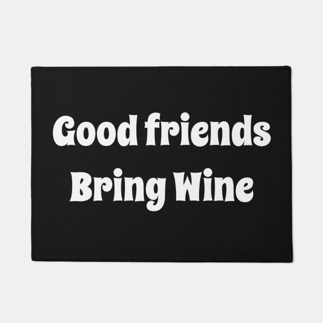 Good friends bring wine door Matt Doormat (Front)