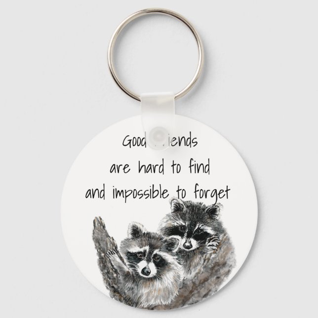 Good Friends Hard to Find Impossible Forget Quote Keychain (Front)