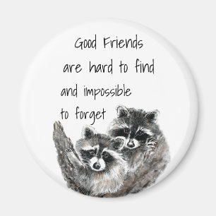 Good Friends Hard to Find Impossible Forget Quote Magnet
