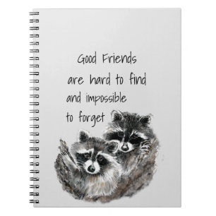 Good Friends Hard to Find Impossible Forget Quote Notebook