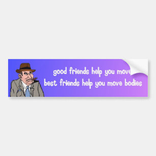 good friends help you move bumper sticker