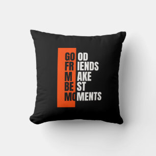 Good Friends Make Best Moments Throw Pillow